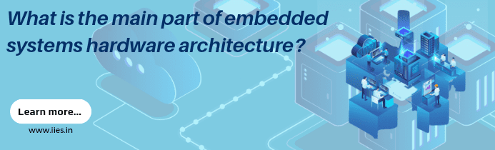 What is the main part of embedded systems hardware architecture