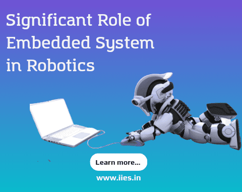 Significant role of embedded system in Robotics - IIES