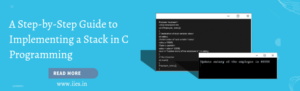 A Step-by-Step Guide to Implementing a Stack in C Programming