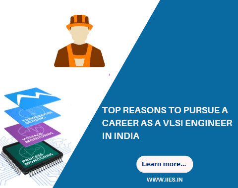 Top Reasons to Pursue a Career as a VLSI Engineer in India - IIES