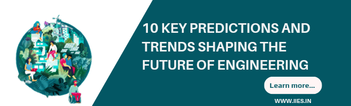 10 Key Predictions and Trends Shaping the Future of Engineering - IIES