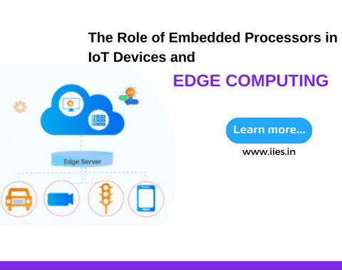 The Role of Embedded Processors in IoT Devices and Edge Computing