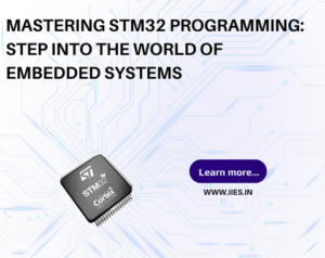 Mastering STM32 Programming: Step into the World of Embedded Systems - IIES