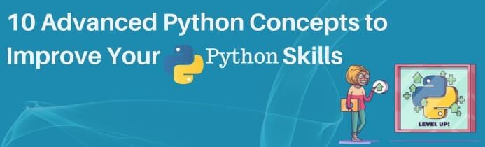 10 Advanced Python Concepts to Improve Your Python Skills