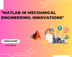 MATLAB in Mechanical Engineering: Innovations - IIES