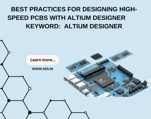 Best Practices for Designing High-Speed PCBs with Altium Designer - IIES