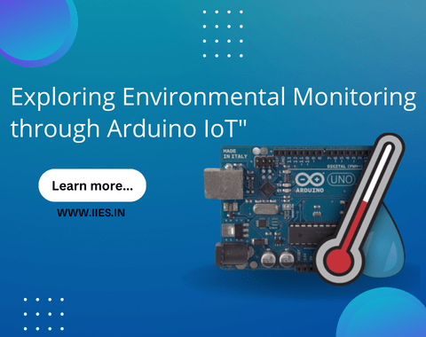 Exploring Environmental Monitoring through Arduino IoT - IIES