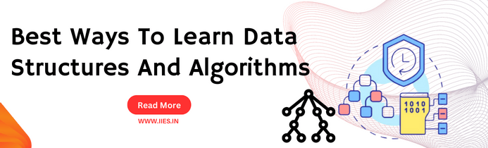 Best Ways To Learn Data Structures And Algorithms - IIES