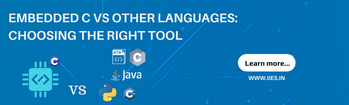 Embedded C vs. Other Languages: Choosing the Right Tool - IIES