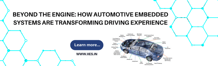 Beyond the Engine: How Automotive Embedded Systems are Transforming Driving Experience - IIES