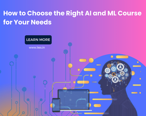 How to Choose the Right AI and ML Course for Your Needs - iies