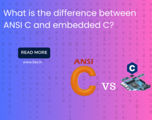 What is the Difference Between ANSI C and Embedded C?