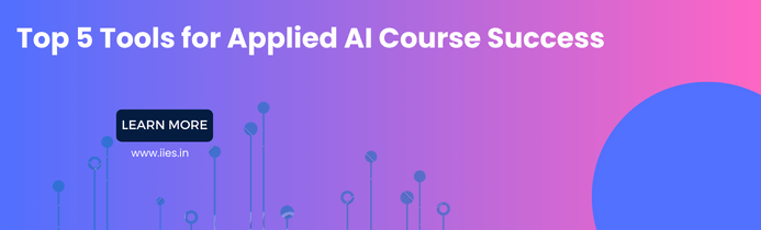 Top 5 Tools for Applied AI Course Success - IIES