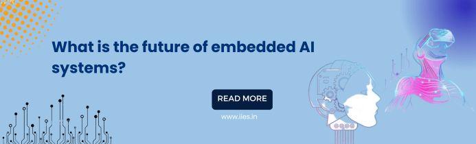 What is the Future of Embedded AI Systems - IIES