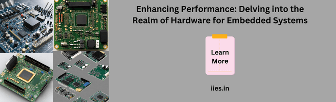 Elevate Embedded System Performance: Journey into Hardware Realms - Discover Insights. - IIES