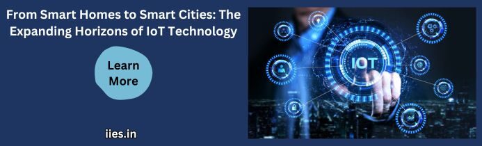 From Smart Homes to Smart Cities: The Expanding Horizons of IoT Technology - iies