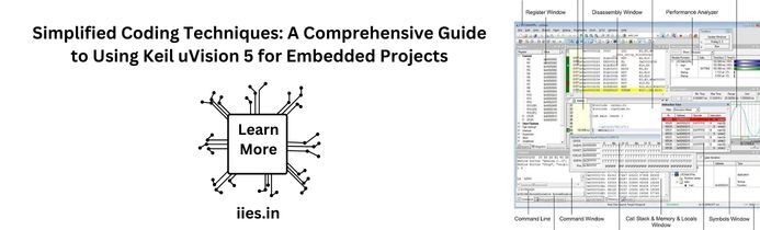 Simplified Coding Techniques: A Comprehensive Guide to Using Keil uVision 5 for Embedded Projects - iies