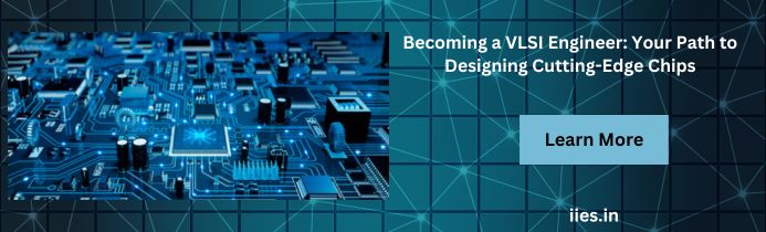 Becoming VLSI Engineer: Path to Designing Cutting-Edge Chips