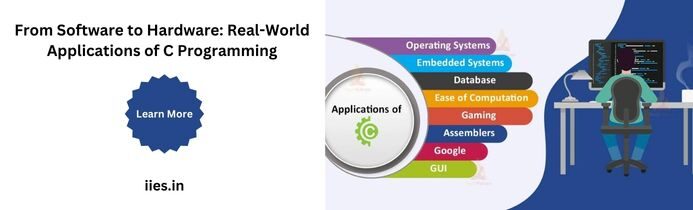 From Software to Hardware: Real-World Applications of C Programming - iies