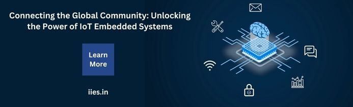 Connecting the Global Community: Unlocking the Power of IoT Embedded Systems - iies