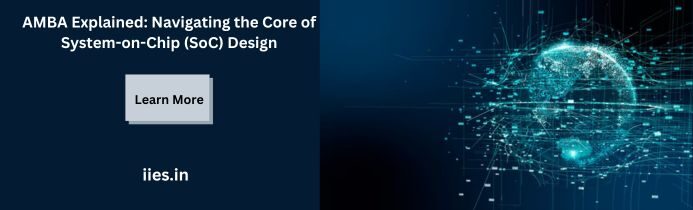 AMBA Explained: Navigating the Core of System-on-Chip (SoC) Design - iies