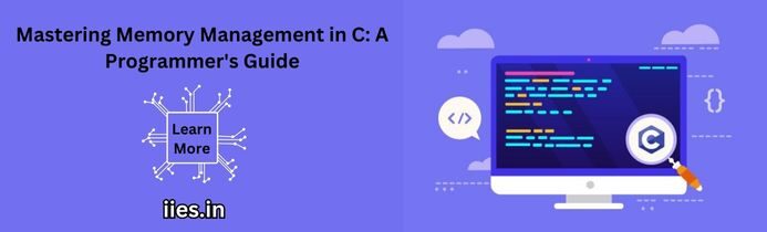 Mastering Memory Management in C: A Programmer's Guide - iies