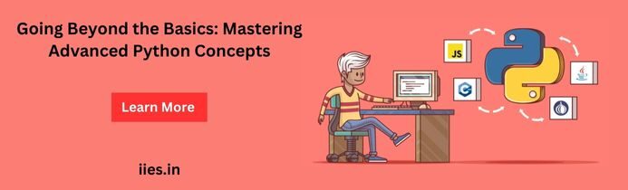 Going Beyond the Basics: Mastering Advanced Python Concepts - iies