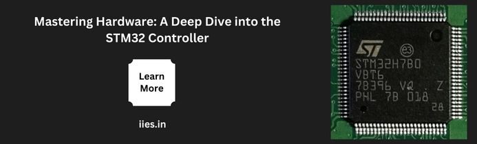 Mastering Hardware: A Deep Dive into the STM32 Controller - iies