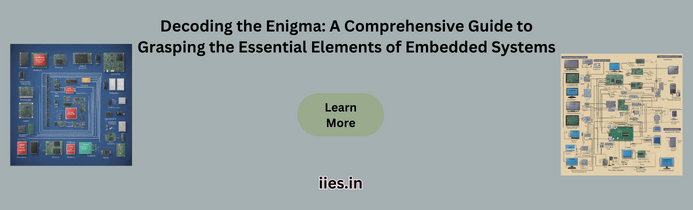 Decoding the Enigma: A Comprehensive Guide to Grasping the Essential Elements of Embedded Systems - iies