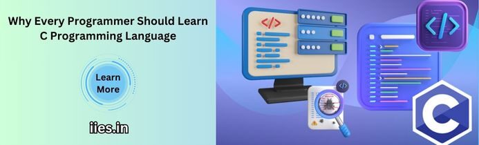 Why Every Programmer Should Learn C Programming Language - iies