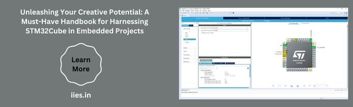 Unleashing Your Creative Potential: A Must-Have Handbook for Harnessing STM32Cube in Embedded Projects - IIES