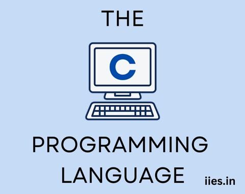 Unveiling the Language that Empowers the World: An Exploration of C Programming - iies