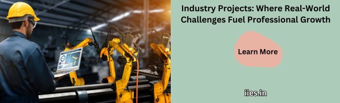 Industry Projects: Where Real-World Challenges Fuel Professional Growth - iies