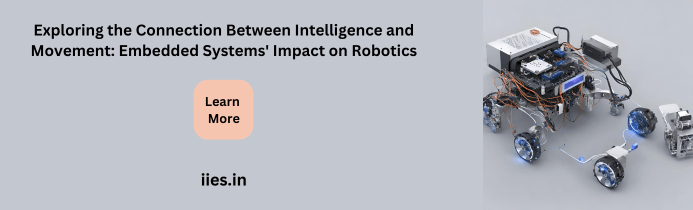 Exploring the Connection Between Intelligence and Movement: Embedded Systems' Impact on Robotics - iies