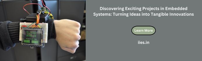 Discovering Exciting Projects in Embedded Systems: Turning Ideas into Tangible Innovations - iies