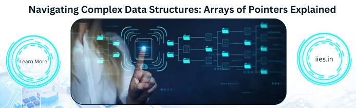 Navigating Complex Data Structures: Arrays of Pointers Explained - IIES