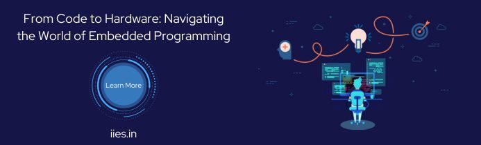 From Code to Hardware: Navigating the World of Embedded Programming - iies