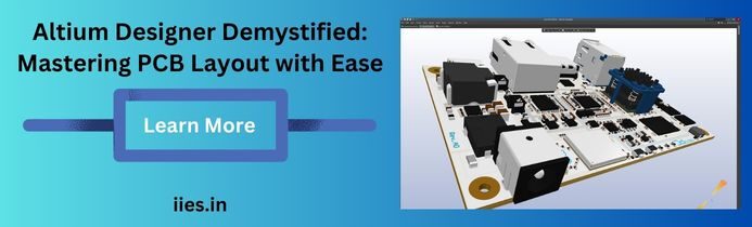 Altium Designer Demystified: Mastering PCB Layout with Ease - iies