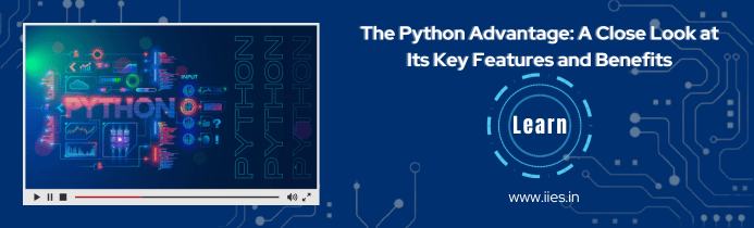 The Python Advantage: A Close Look at Its Key Features and Benefits - IIES