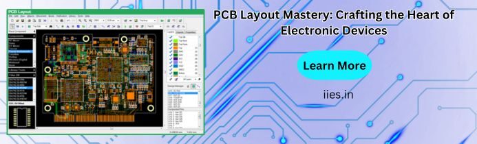 PCB Layout Mastery: Crafting the Heart of Electronic Devices - iies