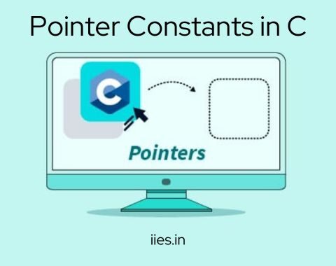 Pointer Constants in C: A Deep Dive into Immutable References - IIES