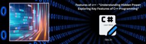 Understanding Hidden Power: Exploring Key Features of C++ Programming - IIES