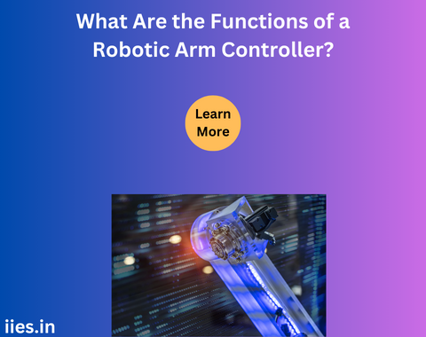 What Are the Functions of a Robotic Arm Controller?