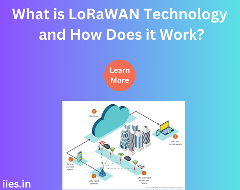 What is LoRaWAN Technology and How Does it Work?