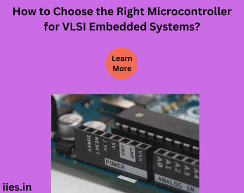 How to Choose the Right Microcontroller for VLSI Embedded Systems?