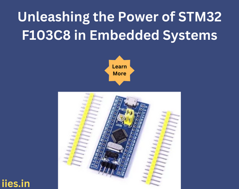 Unleashing the Power of STM32 F103C8 in Embedded Systems