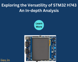 Exploring the Versatility of STM32 H743: An In-depth Analysis