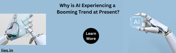 Why is AI Experiencing a Booming Trend at Present?