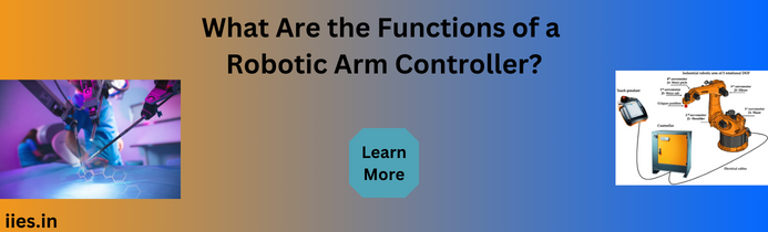 What Are the Functions of a Robotic Arm Controller?