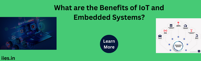 What are the Benefits of IoT and Embedded Systems?